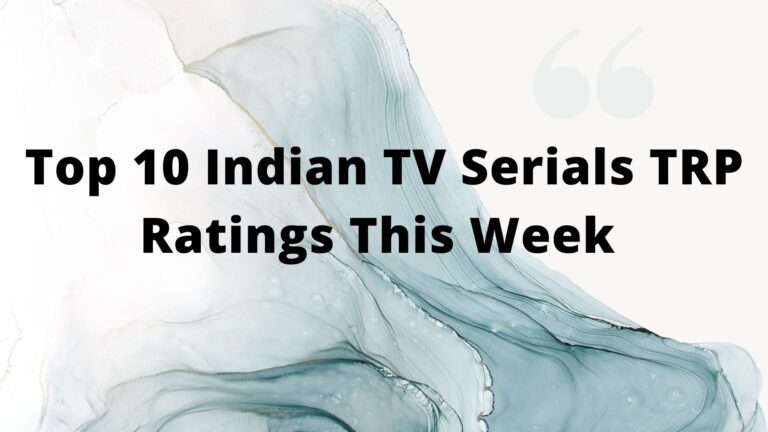 Top 10 Indian TV Serials TRP Ratings This Week