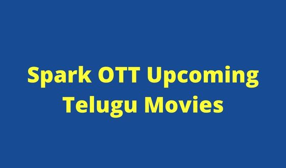 spark-ott-upcoming-telugu-movies